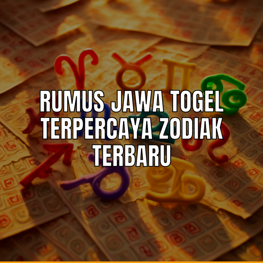 Rumus Jawa Togel yang Terpercaya berdasarkan Zodiak